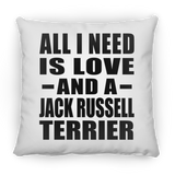 All I Need Is Love And A Jack Russell Terrier - Throw Pillow