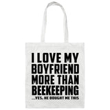 I Love My Boyfriend More Than Beekeeping - Tote Bag White