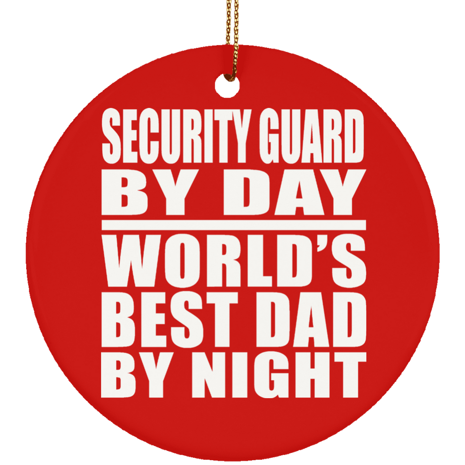 Security Guard By Day World's Best Dad By Night - Circle Ornament