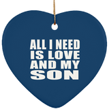 All I Need Is Love And My Son - Heart Ornament