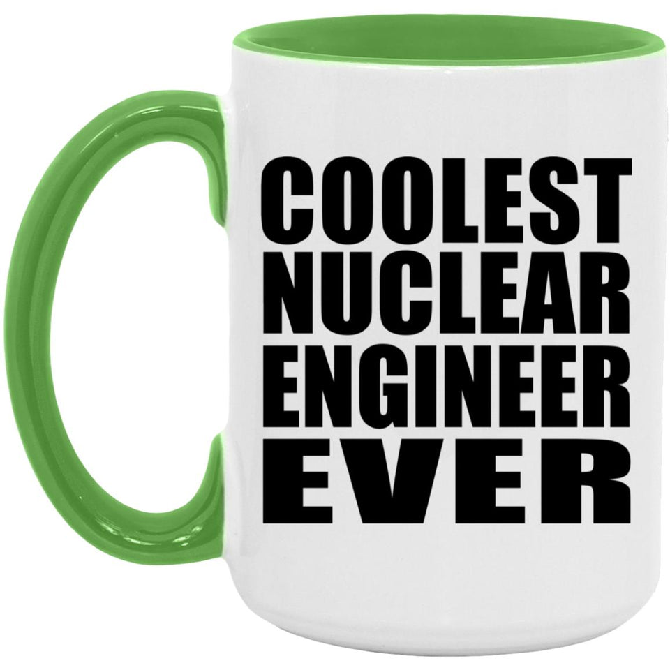 Coolest Nuclear Engineer Ever - 15oz Accent Mug Green