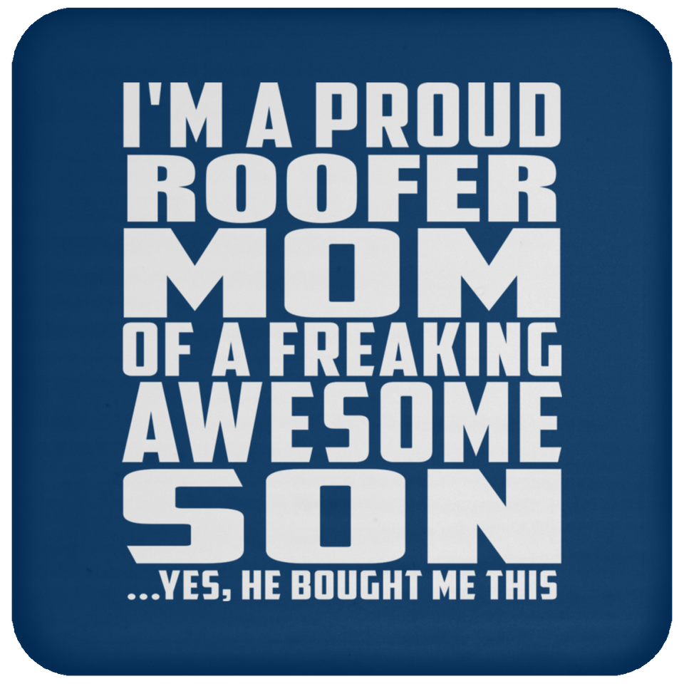 Proud Roofer Mom Of Awesome Son - Drink Coaster