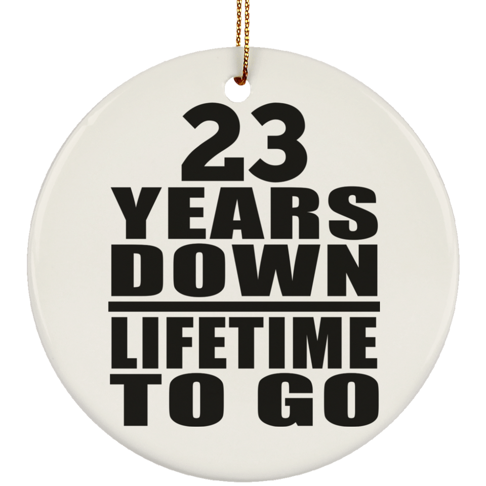 23rd Anniversary 23 Years Down Lifetime To Go - Circle Ornament