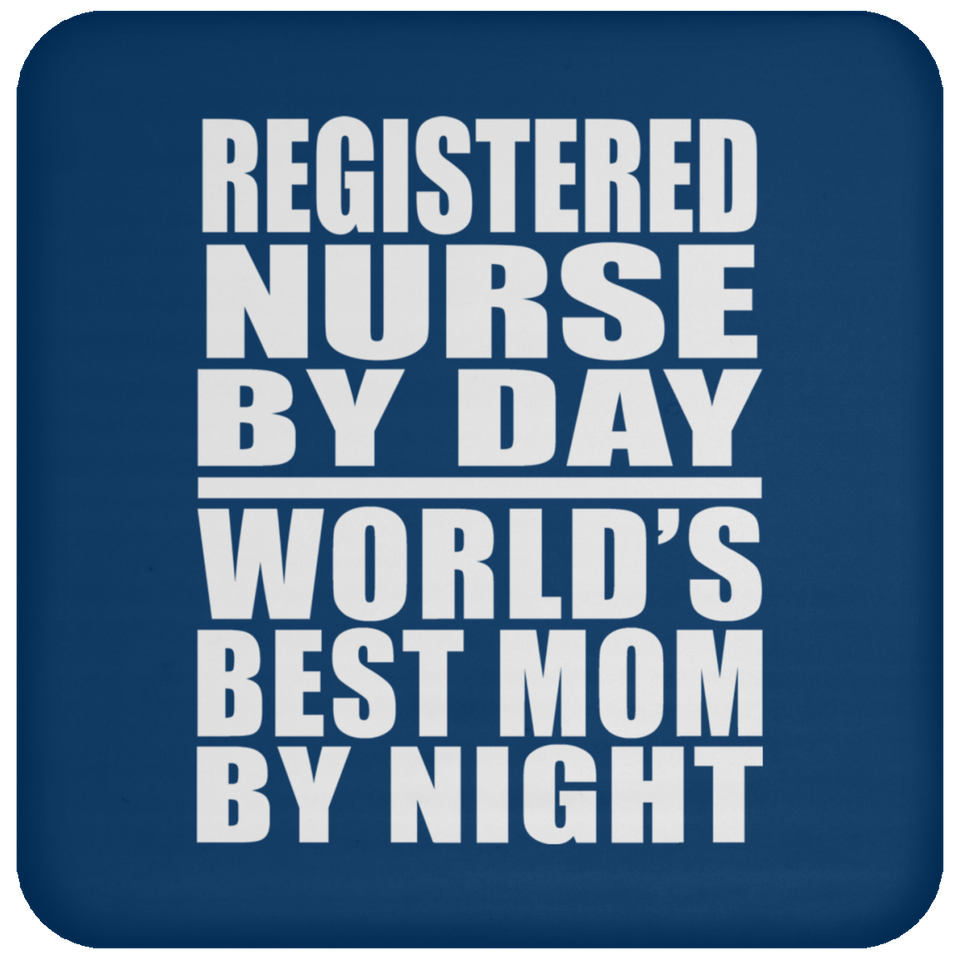 Registered Nurse By Day World's Best Mom By Night - Drink Coaster