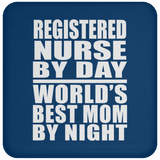 Registered Nurse By Day World's Best Mom By Night - Drink Coaster