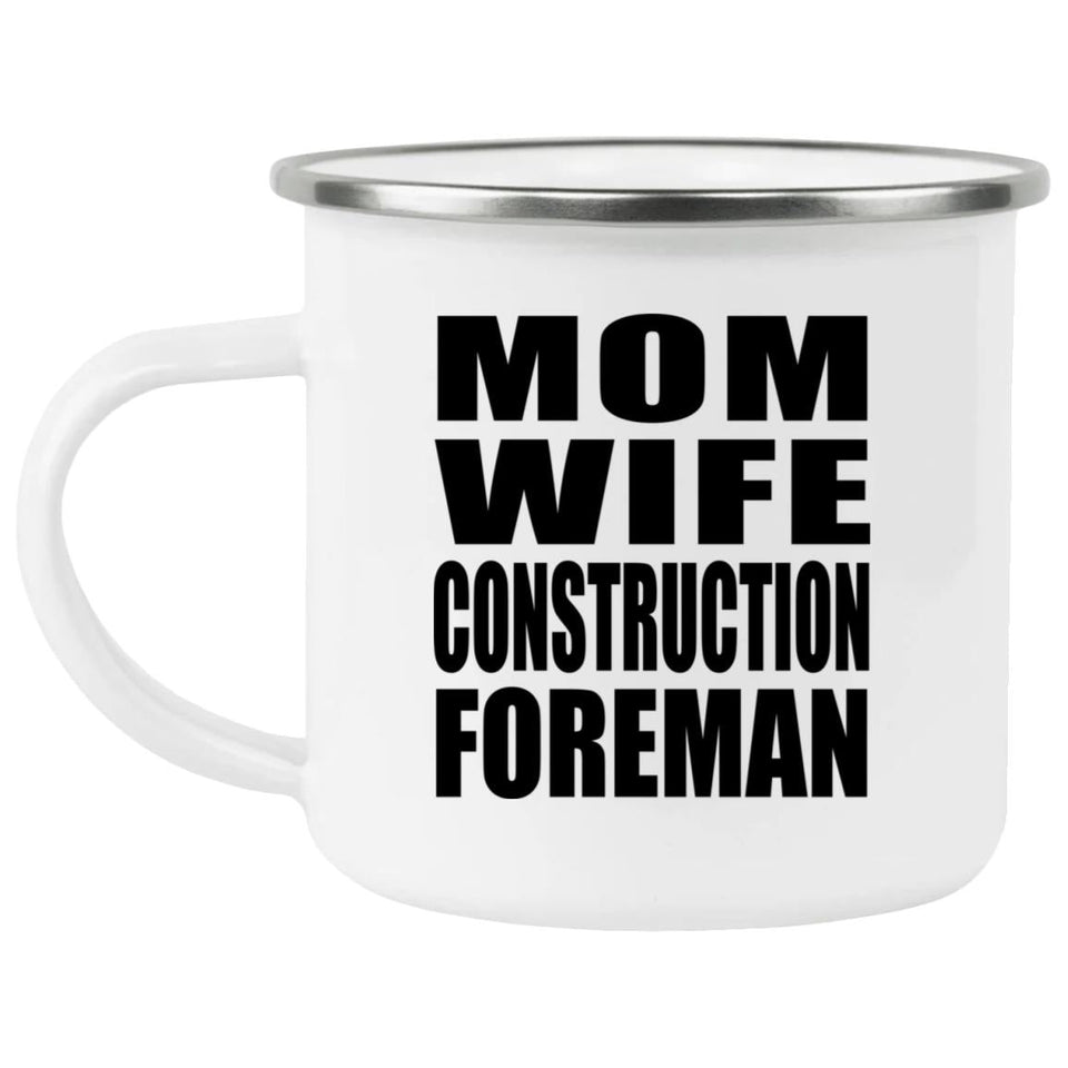 Mom Wife Construction Foreman - 12oz Camping Mug