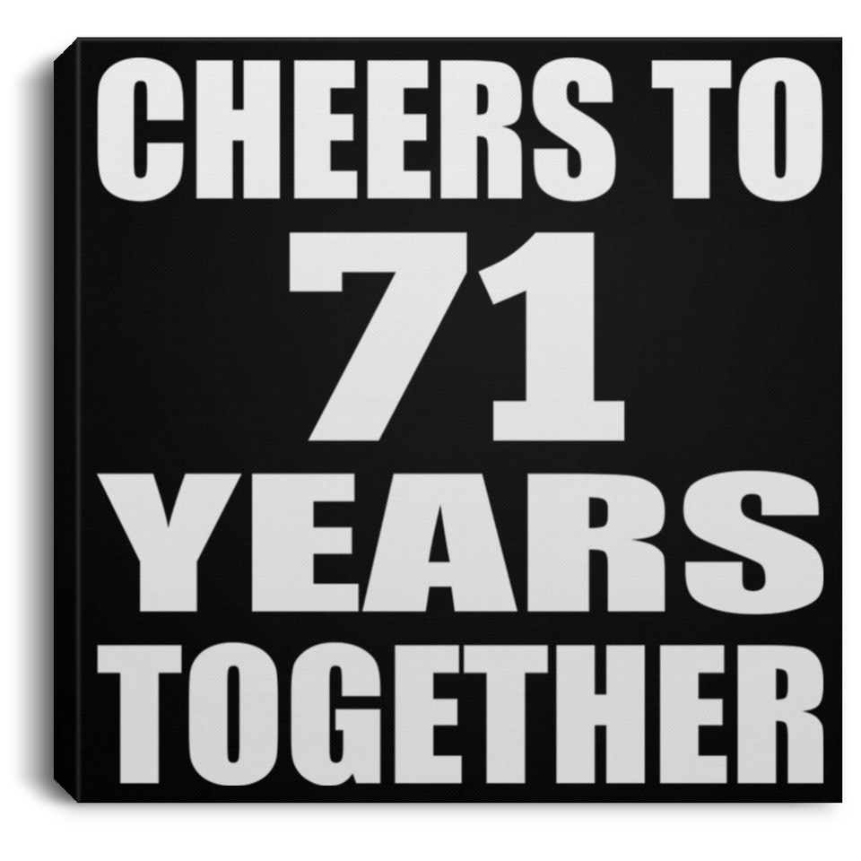 71st Anniversary Cheers To 71 Years Together - Canvas Square