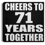 71st Anniversary Cheers To 71 Years Together - Canvas Square
