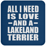 All I Need Is Love And A Lakeland Terrier - Drink Coaster