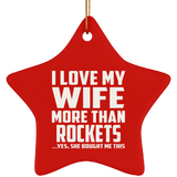 I Love My Wife More Than Rockets - Star Ornament