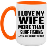 I Love My Wife More Than Surf Fishing - 15oz Accent Mug Orange