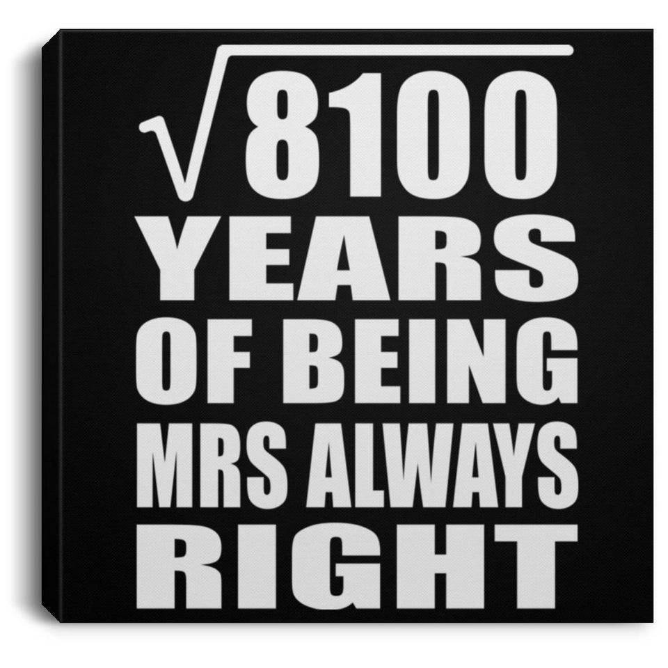 90th Anniversary Square Root of 8100 Years Mrs Always Right - Canvas Square
