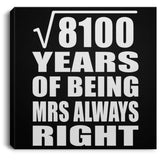 90th Anniversary Square Root of 8100 Years Mrs Always Right - Canvas Square