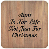 Aunt Is For Life Not Just For Christmas - Drink Coaster C
