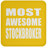 Most Awesome Stockbroker - Drink Coaster