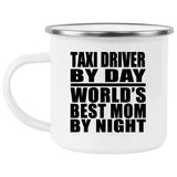 Taxi Driver By Day World's Best Mom By Night - 12oz Camping Mug