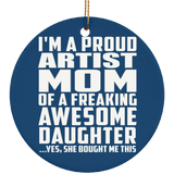 Proud Artist Mom Of Awesome Daughter - Circle Ornament