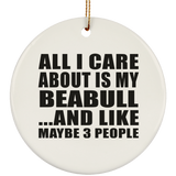 All I Care About Is My Beabull - Circle Ornament