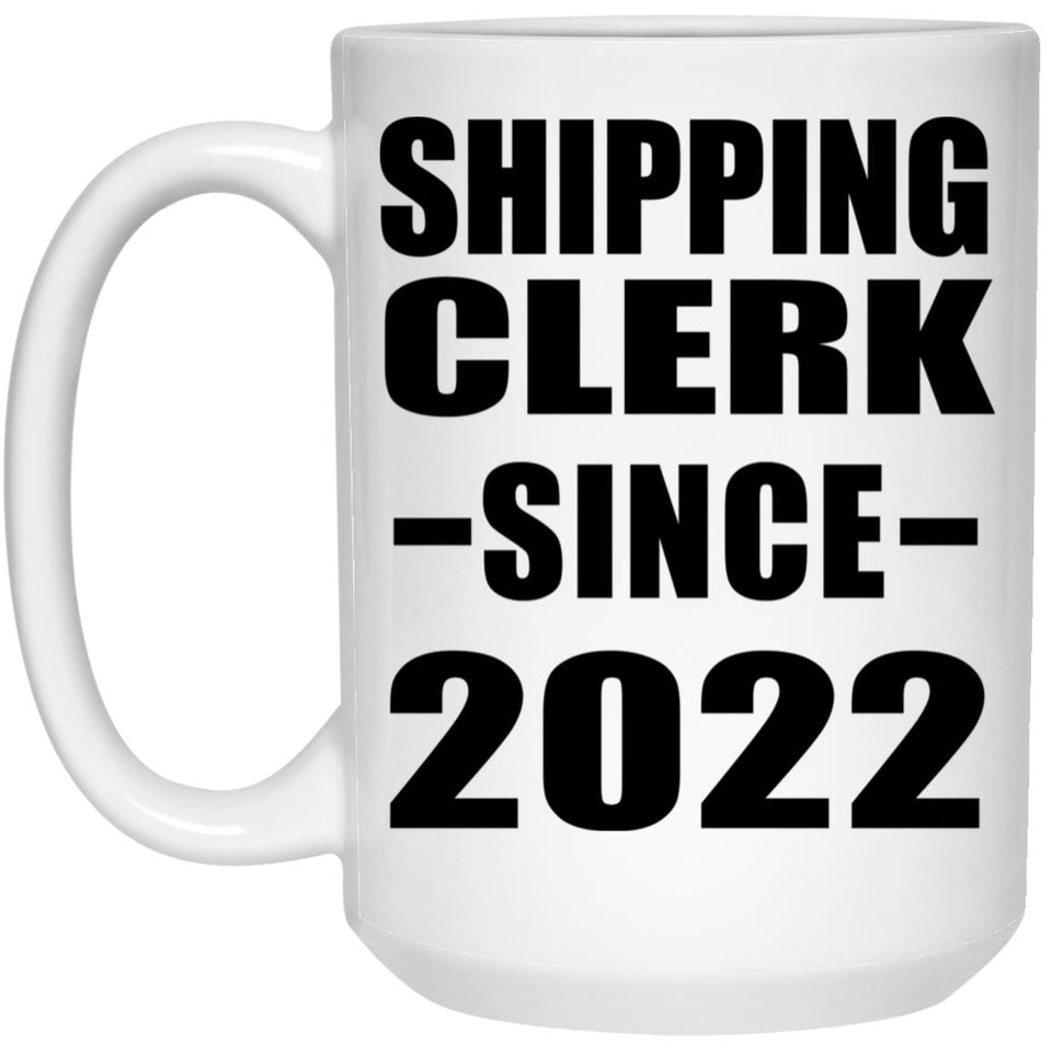 Shipping Clerk Since 2022 - 15oz Coffee Mug