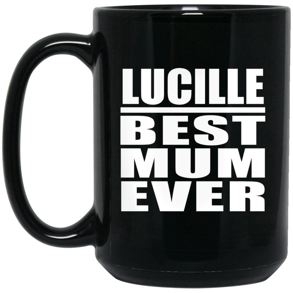 Lucille Best Mum Ever - 15 Oz Coffee Mug Black