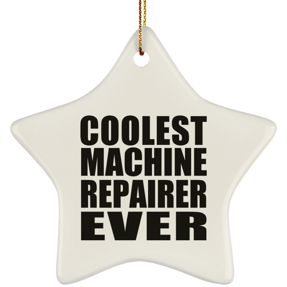 Coolest Machine Repairer Ever - Star Ornament