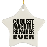 Coolest Machine Repairer Ever - Star Ornament