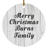 Merry Christmas Burns Family - Circle Ornament F