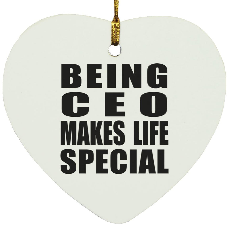 Being CEO Makes Life Special - Heart Ornament