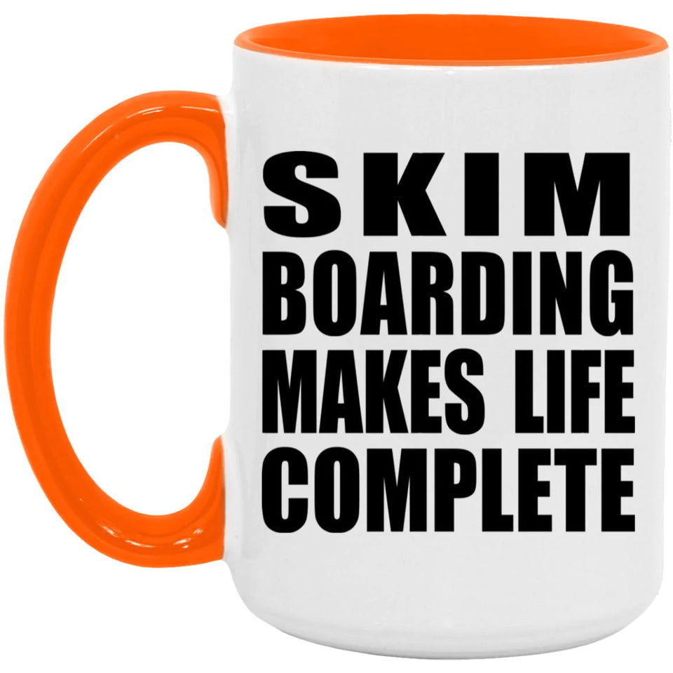 Skim Boarding Makes Life Complete - 15oz Accent Mug Orange