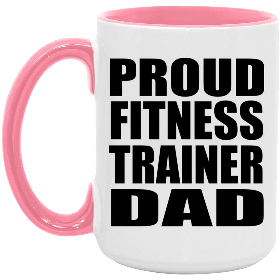 Proud Fitness Trainer Dad - 15oz Accent Mug Pink