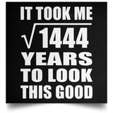38th Birthday Took Square Root of 1444 Years To Look Good - Poster Square