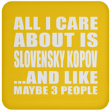 All I Care About Is Slovensky Kopov - Drink Coaster