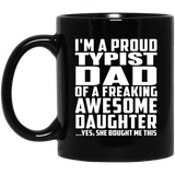 Proud Typist Dad Of Awesome Daughter - 11 Oz Coffee Mug Black