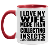 I Love My Wife More Than Collecting Insects - 11oz Accent Mug Red