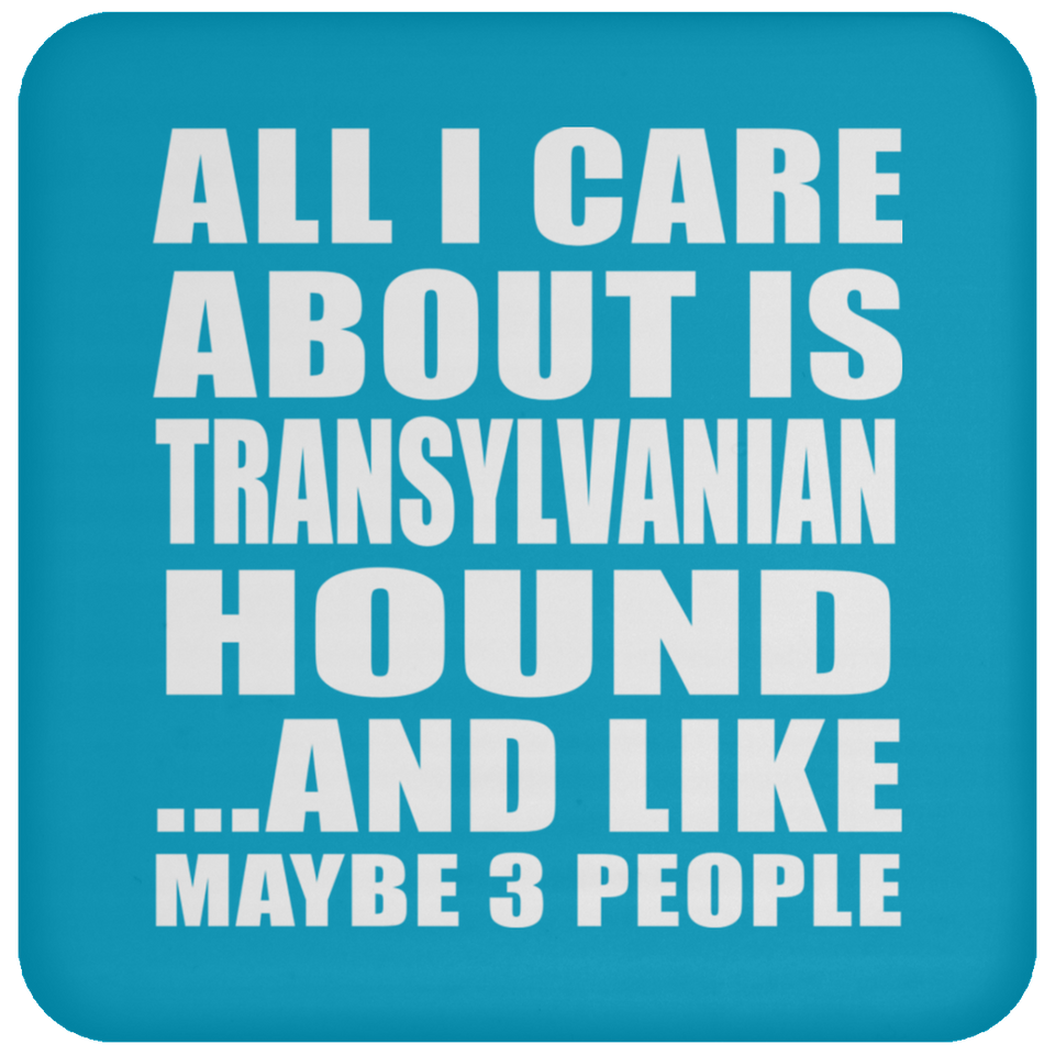 All I Care About Is Transylvanian Hound - Drink Coaster
