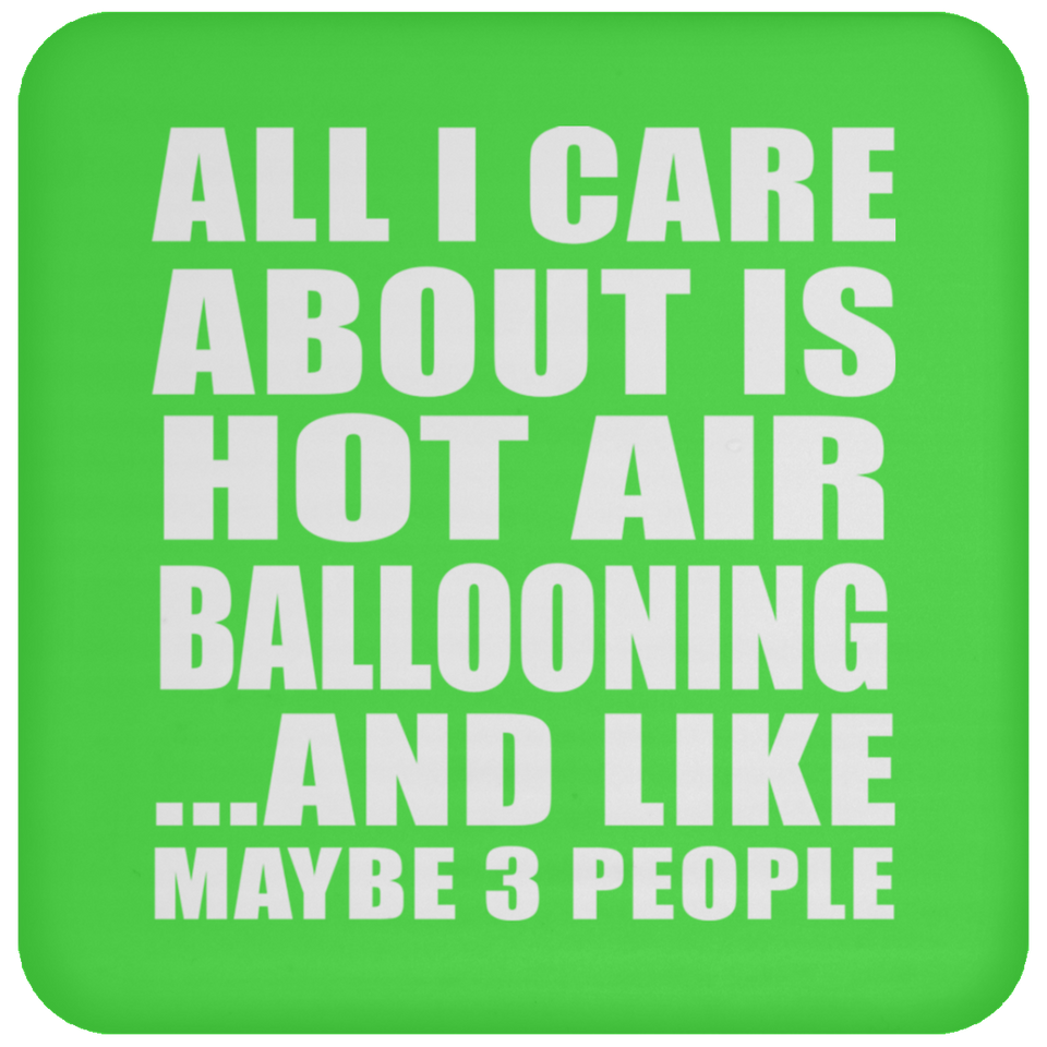 All I Care About Is Hot Air Ballooning - Drink Coaster