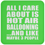All I Care About Is Hot Air Ballooning - Drink Coaster
