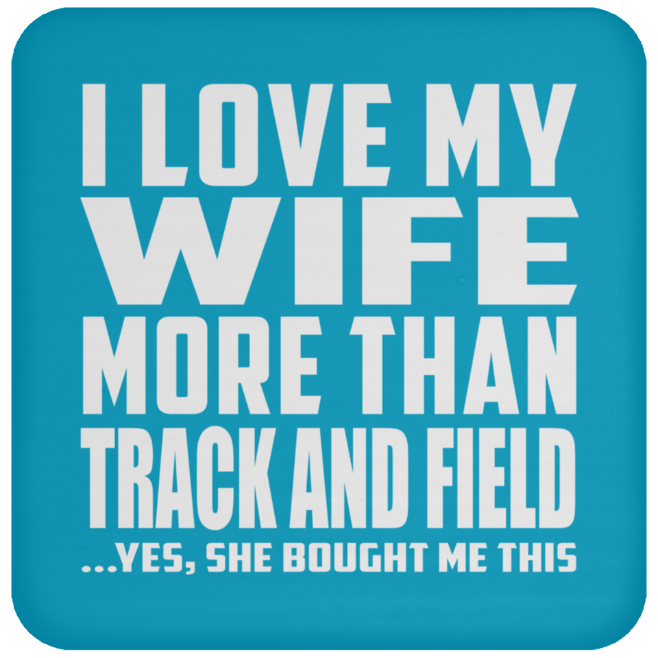 I Love My Wife More Than Track And Field - Drink Coaster