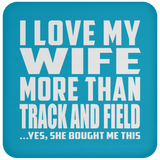 I Love My Wife More Than Track And Field - Drink Coaster