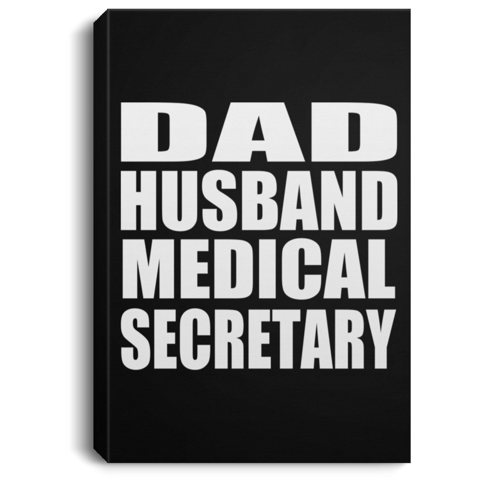Dad Husband Medical Secretary - Canvas Portrait