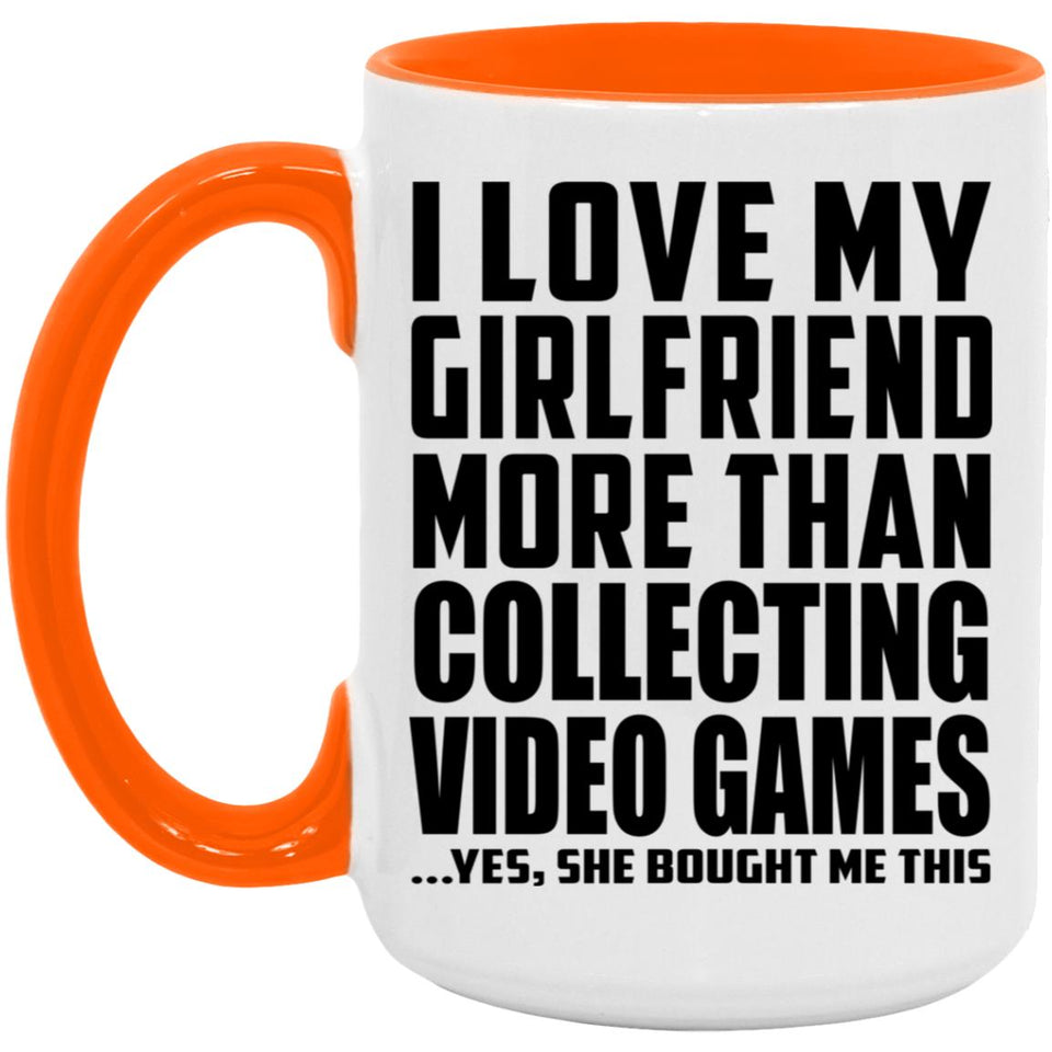 I Love My Girlfriend More Than Collecting Video Games - 15oz Accent Mug Orange