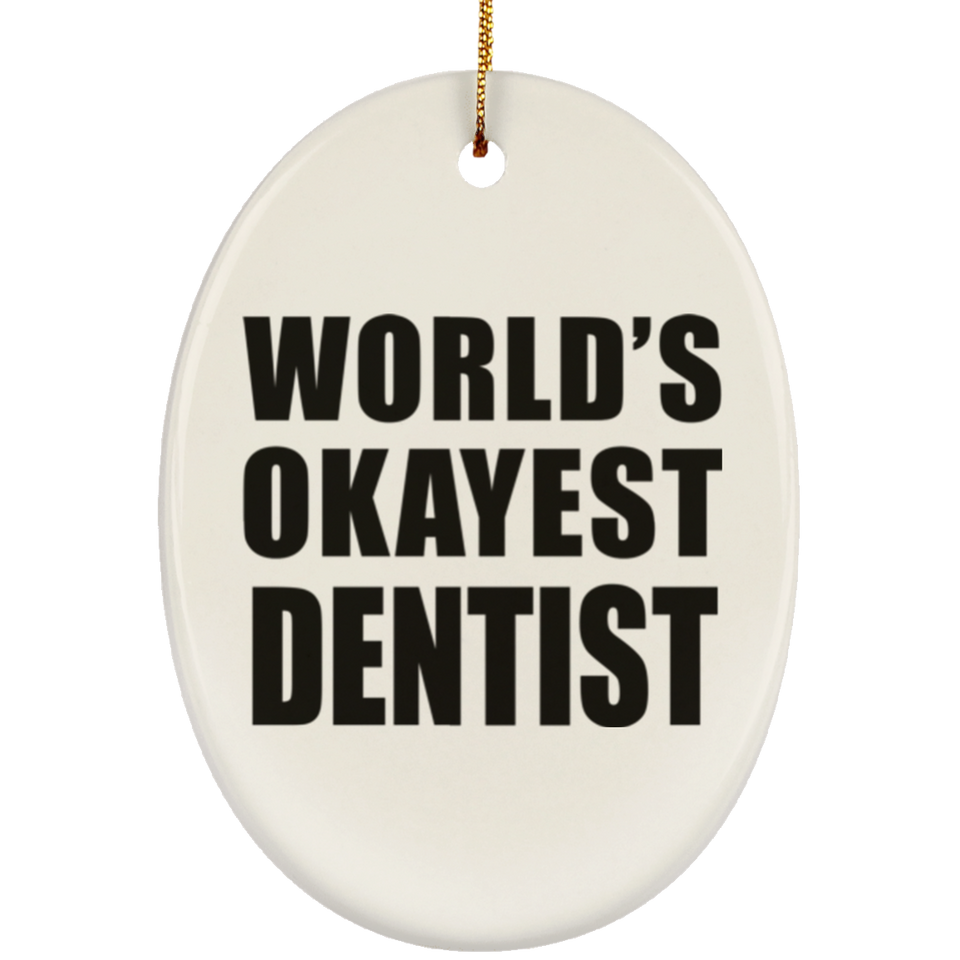 World's Okayest Dentist - Oval Ornament