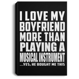 I Love My Boyfriend More Than Playing A Musical Instrument - Canvas Portrait