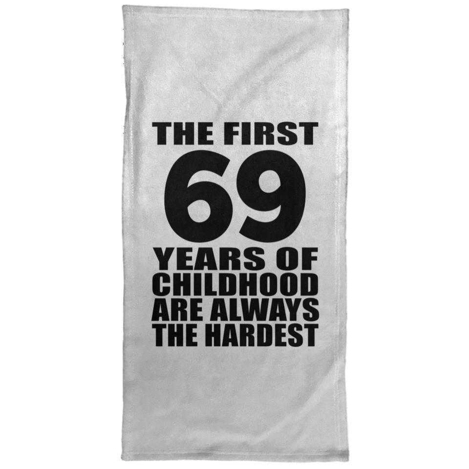 69th Birthday First 69 Years of Childhood Are The Hardest - Hand Towel
