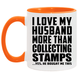 I Love My Husband More Than Collecting Stamps - 11oz Accent Mug Orange