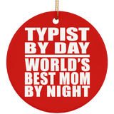 Typist By Day World's Best Mom By Night - Circle Ornament