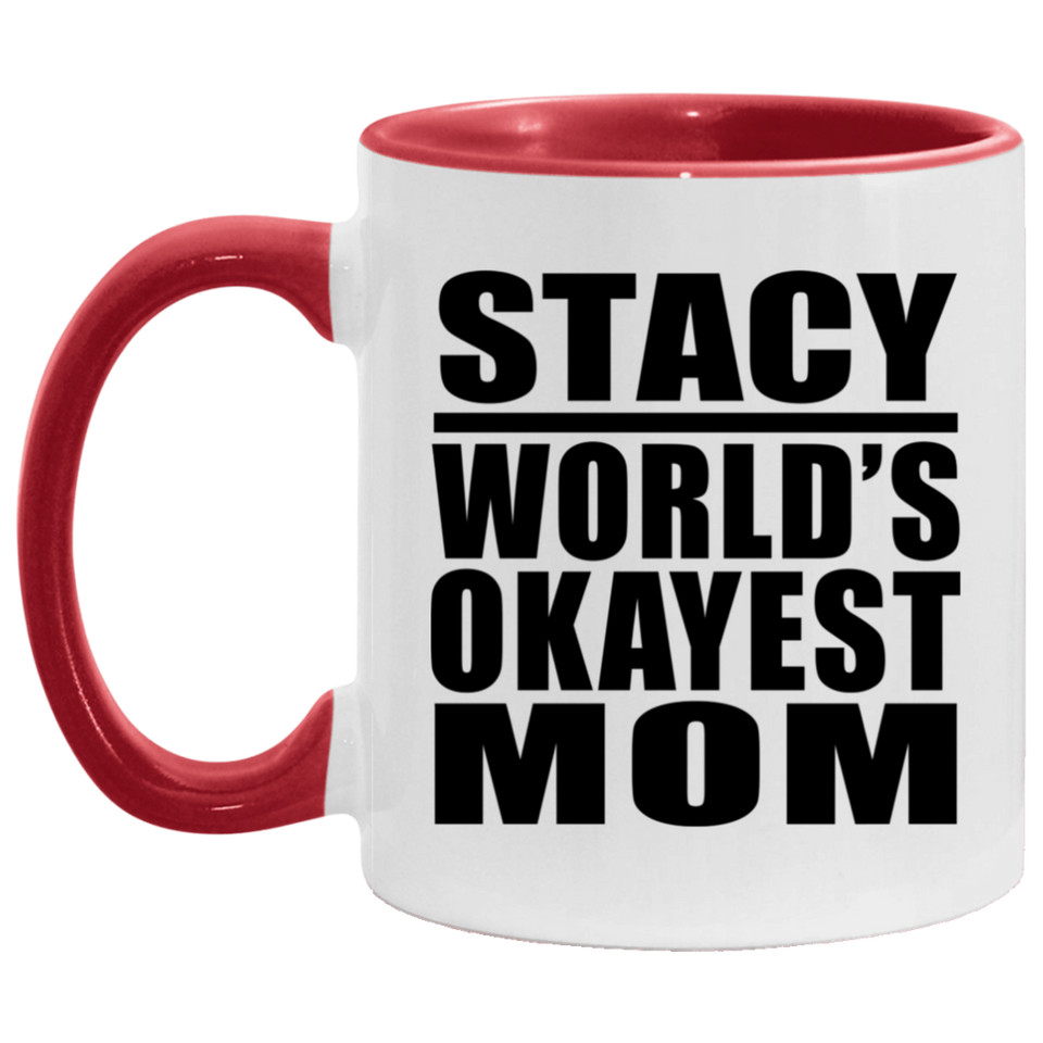 Stacy World's Okayest Mom - 11oz Accent Mug Red