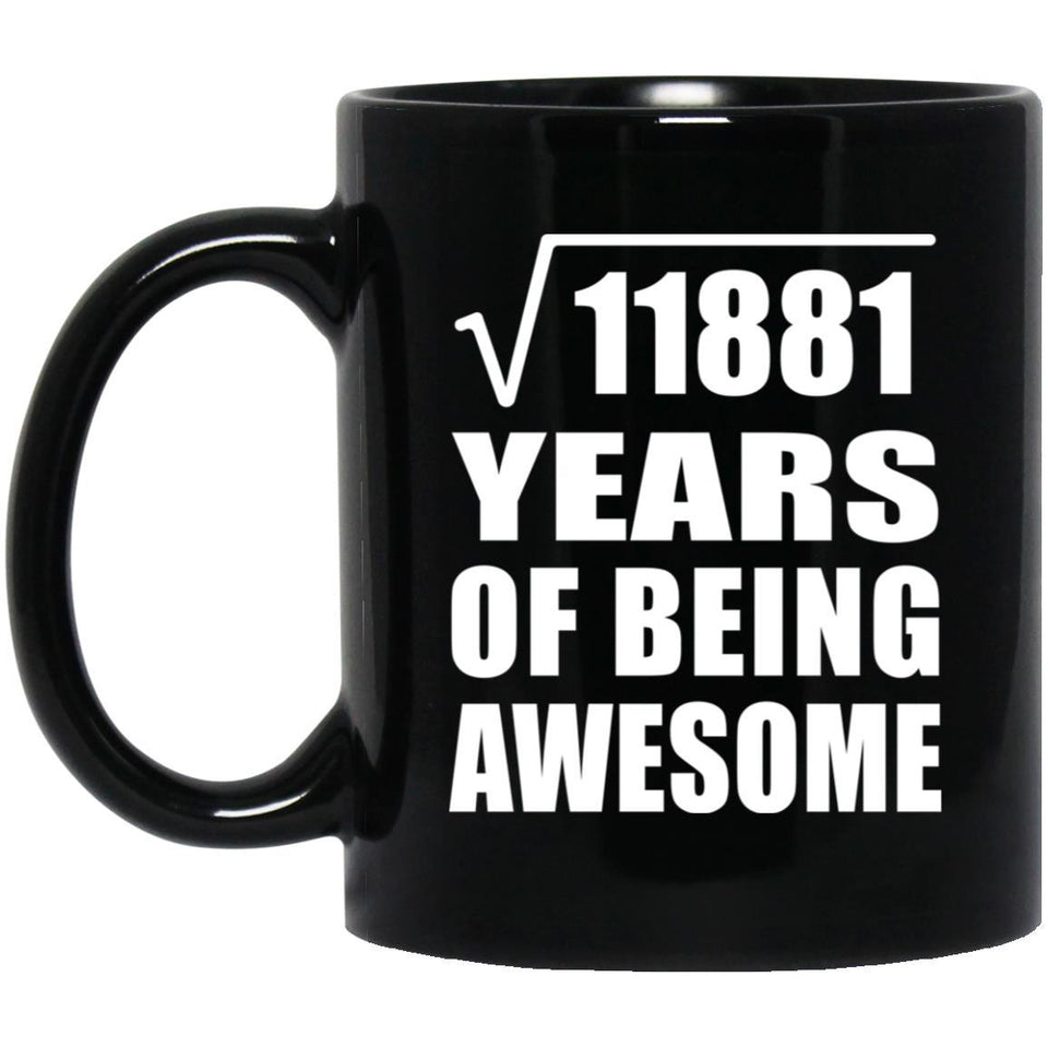 109th Birthday Square Root of 11881 Years of Being Awesome - 11oz Coffee Mug Black