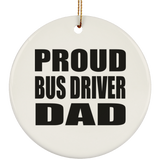 Proud Bus Driver Dad - Circle Ornament