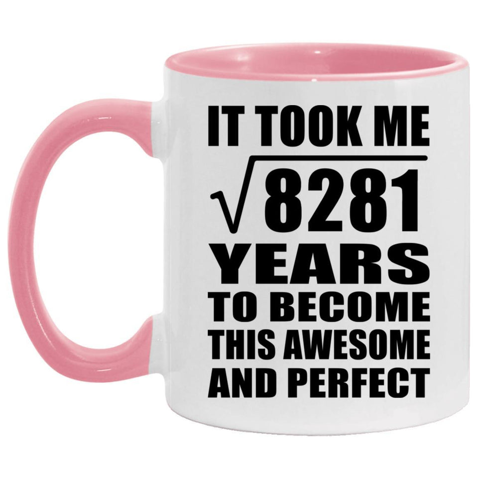 91st Birthday Took Square Root of 8281 Years To Awesome - 11oz Accent Mug Pink